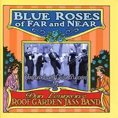 Blue Roses of Far and Near by Dan Levinson's Roof Garden Jass Band album reviews, ratings, credits