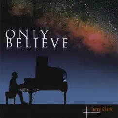 Only Believe by Terry Clark album reviews, ratings, credits
