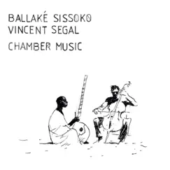 Chamber Music by Ballaké Sissoko & Vincent Segal album reviews, ratings, credits