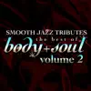 Smooth Jazz Tributes: Best of Body & Soul, Vol. 2 album lyrics, reviews, download