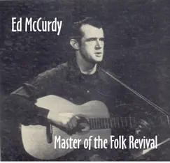 Master of the Folk Revival, Vol. 1 by Ed McCurdy album reviews, ratings, credits