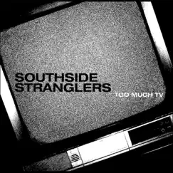 Too Much TV - EP by Southside Stranglers album reviews, ratings, credits