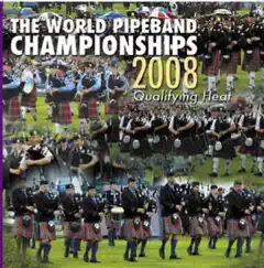 World Pipe Band Championships 2008 - Qualifying Heat by Various Artists album reviews, ratings, credits