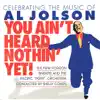 You Ain't Heard Nothin' Yet! - Celebrating the Music of Al Jolson album lyrics, reviews, download