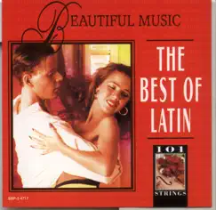 The Best of Latin: Beautiful Music by 101 Strings Orchestra album reviews, ratings, credits