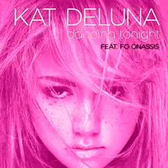 Dancing Tonight (feat. Fo Onassis) [Main] - Single by Kat Deluna album reviews, ratings, credits