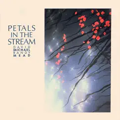 Petals In the Stream by David Michael & Randy Mead album reviews, ratings, credits