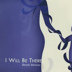 I Will Be There by Dennis Jernigan album reviews, ratings, credits