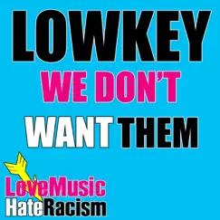 We Don't Want Them - Single by Lowkey album reviews, ratings, credits