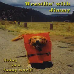 Living In a Funny World by Wrestlin' with Jimmy album reviews, ratings, credits