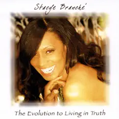 The Evolution To Living In Truth by Stacye Branche album reviews, ratings, credits