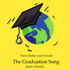 The Graduation Song (Hello World) by Steve Dreher and Friends album reviews, ratings, credits