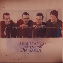 Porque Tango Presents Astor Piazzolla by Porque Tango, Martin Chovanec, Jozef Ostrolucky, Pavol Kusik & Ladislav Fanzowitz album reviews, ratings, credits