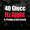Itz Aight (feat. Prodigy & Sam Scarfo) song lyrics