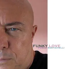 Funky Love - Single by Paolo Rustichelli album reviews, ratings, credits