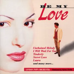 Be My Love by The London Pops Orchestra, Nelson Corbin, The London Pops Orchestra & Nelson Corbin album reviews, ratings, credits