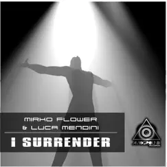 I Surrender - Single by Mirko Flower & Luca Mendini album reviews, ratings, credits