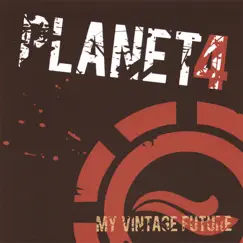 My Vintage Future by Planet4 album reviews, ratings, credits
