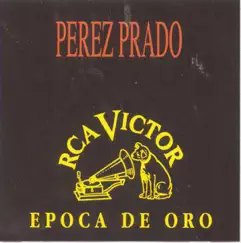 Época de Oro: Perez Prado by Pérez Prado and His Orchestra album reviews, ratings, credits