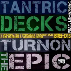 Turn On The Epic (feat. Lemayniac ) - EP by Tantric Decks album reviews, ratings, credits