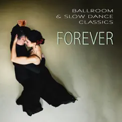 Ballroom & Slow Dance Classics: Forever by Various Artists album reviews, ratings, credits