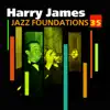 Jazz Foundations, Vol. 35: Harry James album lyrics, reviews, download