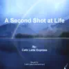 A Second Shot At Life album lyrics, reviews, download