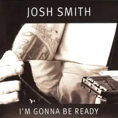 I'm Gonna Be Ready by Josh Smith album reviews, ratings, credits