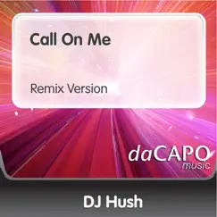 Call On Me 9Remix Version) - Single by DJ Hush album reviews, ratings, credits