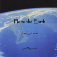 Flood the Earth by Jay Larson album reviews, ratings, credits