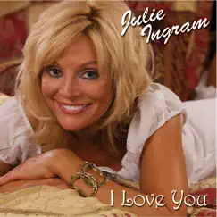 I Love You - Single by Julie Ingram album reviews, ratings, credits