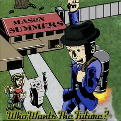Who Wants the Future? by Mason Summers album reviews, ratings, credits