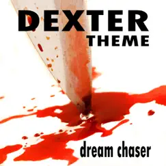 Dexter Main Theme - Single by Dream Chaser album reviews, ratings, credits