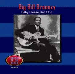 Baby Please Don't Go by Big Bill Broonzy album reviews, ratings, credits