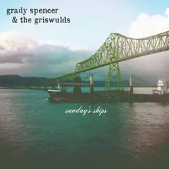Sunday's Ships by Grady Spencer and the Griswulds album reviews, ratings, credits