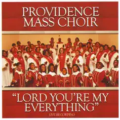 Lord You're My Everything (feat. William Perry Jr) by Providence Mass Choir album reviews, ratings, credits