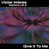 Give It to Me (feat. Lola) album lyrics, reviews, download