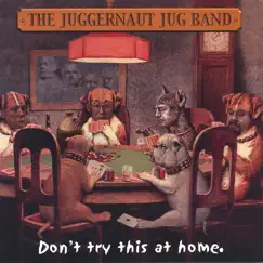 Don't Try This At Home by Juggernaut Jug Band album reviews, ratings, credits