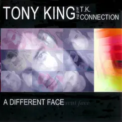 A Different Face by Tony King & The T.K. CONNECTION album reviews, ratings, credits