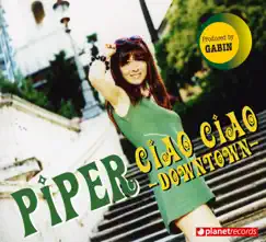 Ciao Ciao (Downtown) - Single by Piper album reviews, ratings, credits