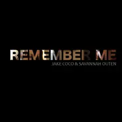 Remember Me - Single by Jake Coco & Savannah Outen album reviews, ratings, credits