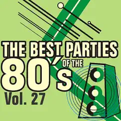The Best Parties of the 80's Vol. 27 by Various Artists, Various Artists, Various Artists, Various Artists & Javier Martinez album reviews, ratings, credits