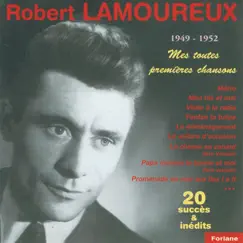 Robert Lamoureux - Mes toutes premières chansons (1949-1952) by Robert Lamoureux album reviews, ratings, credits