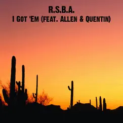 I Got 'Em (feat. Allen & Quentin) - Single by R.S.B.A. album reviews, ratings, credits