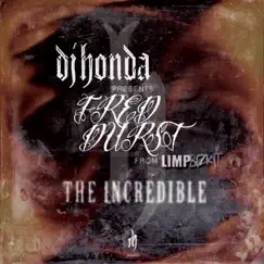 The Incredible (feat. Fred Durst) - Single by Dj honda feat. Fred Durst from Limp Bizkit album reviews, ratings, credits