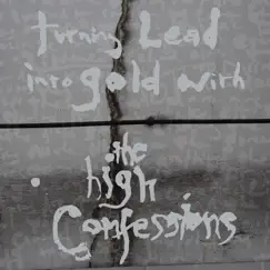 Turning Lead Into Gold With The High Confessions (Deluxe Version) by THE HIGH CONFESSIONS album reviews, ratings, credits