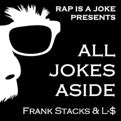 All Jokes Aside by Rap Is A Joke, Frank Stacks & L-Money album reviews, ratings, credits