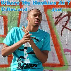 Where My Huskies At? - Single by D.Rec.or.d & Javi album reviews, ratings, credits