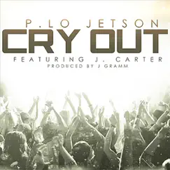 Cry Out (feat. J. Carter) - Single by P. Lo Jetson album reviews, ratings, credits