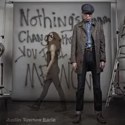 Nothing's Gonna Change the Way You Feel About Me Now by Justin Townes Earle album reviews, ratings, credits